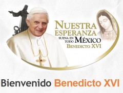 Papa Benedetto XVI in Messico : sosteniamolo con la PREGHIERA, VIAGGIO DEL PAPA, MESSICO E CUBA, MARZO 2012